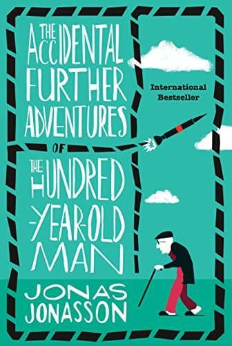 The Accidental Further Adventures of the Hundred Year Old Man